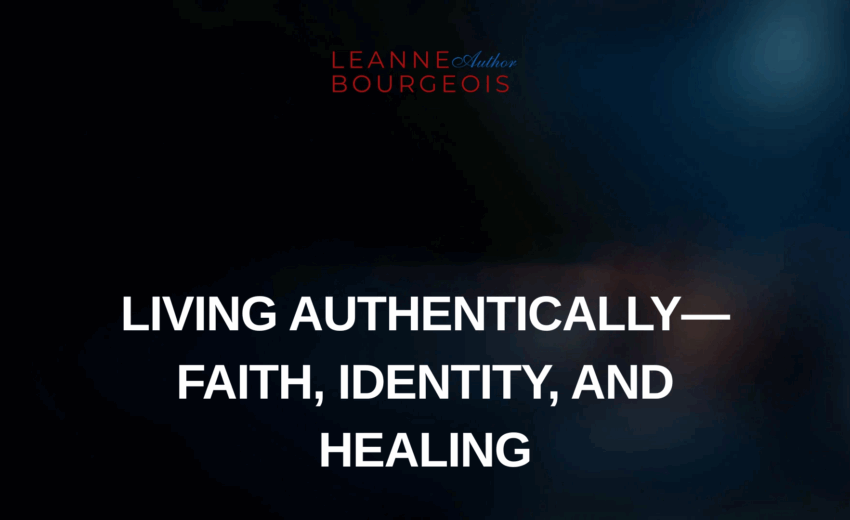 Living Authentically—Faith, Identity, and Healing